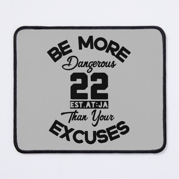 Item preview, BE MORE DANGEROUS THAN YOUR EXCUSES designed and sold by GAADesignz.