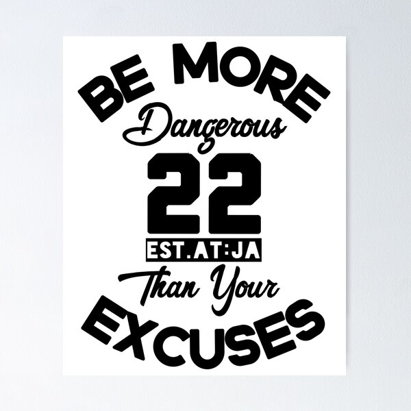 Item preview, BE MORE DANGEROUS THAN YOUR EXCUSES designed and sold by GAADesignz.