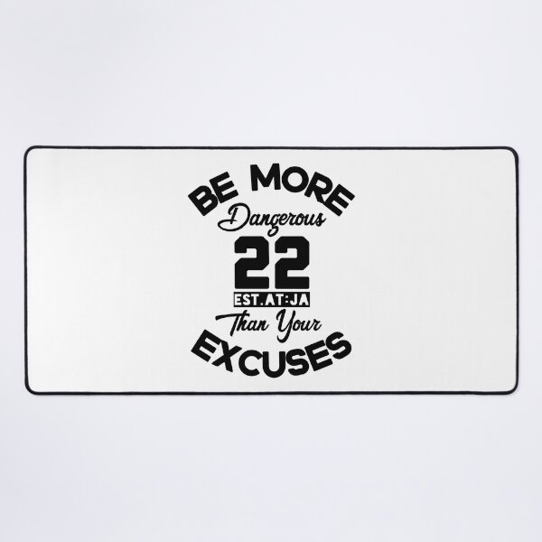 Item preview, BE MORE DANGEROUS THAN YOUR EXCUSES designed and sold by GAADesignz.