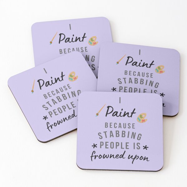 Item preview, I Paint Because Stabbing People Is Frowned Upon designed and sold by AliSupply.