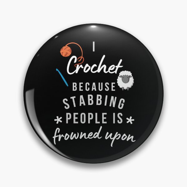 Item preview, I Crochet Because Stabbing People Is Frowned Upon designed and sold by AliSupply.