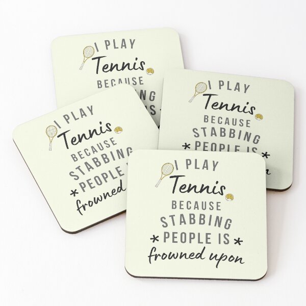 Item preview, I Play Tennis Because Stabbing People Is Frowned Upon designed and sold by AliSupply.