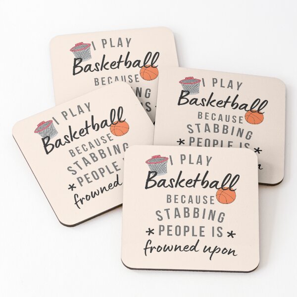 Item preview, I Play Basketball Because Stabbing People Is Frowned Upon designed and sold by AliSupply.
