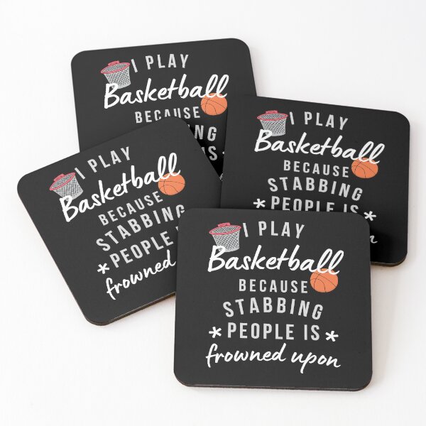 Item preview, I Play Basketball Because Stabbing People Is Frowned Upon designed and sold by AliSupply.