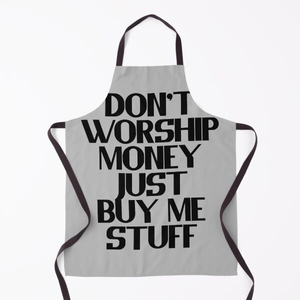 Item preview, Don't Worship Money, Just Buy Me Stuff - Black Bold Text designed and sold by Chubuter.