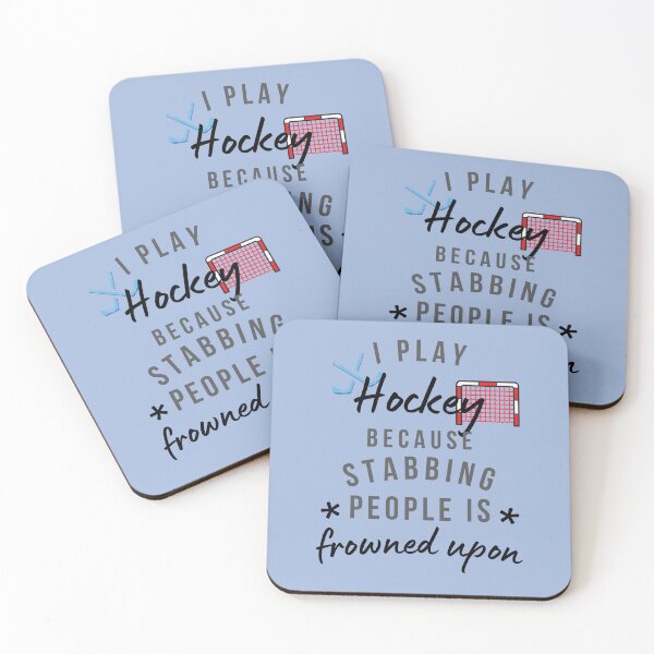 Item preview, I Play Hockey Because Stabbing People Is Frowned Upon designed and sold by AliSupply.