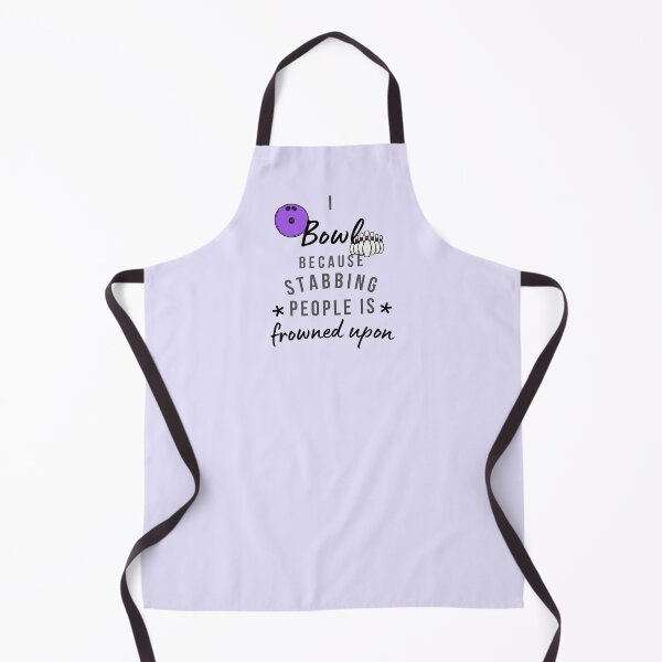 Item preview, I Bowl Because Stabbing People Is Frowned Upon designed and sold by AliSupply.