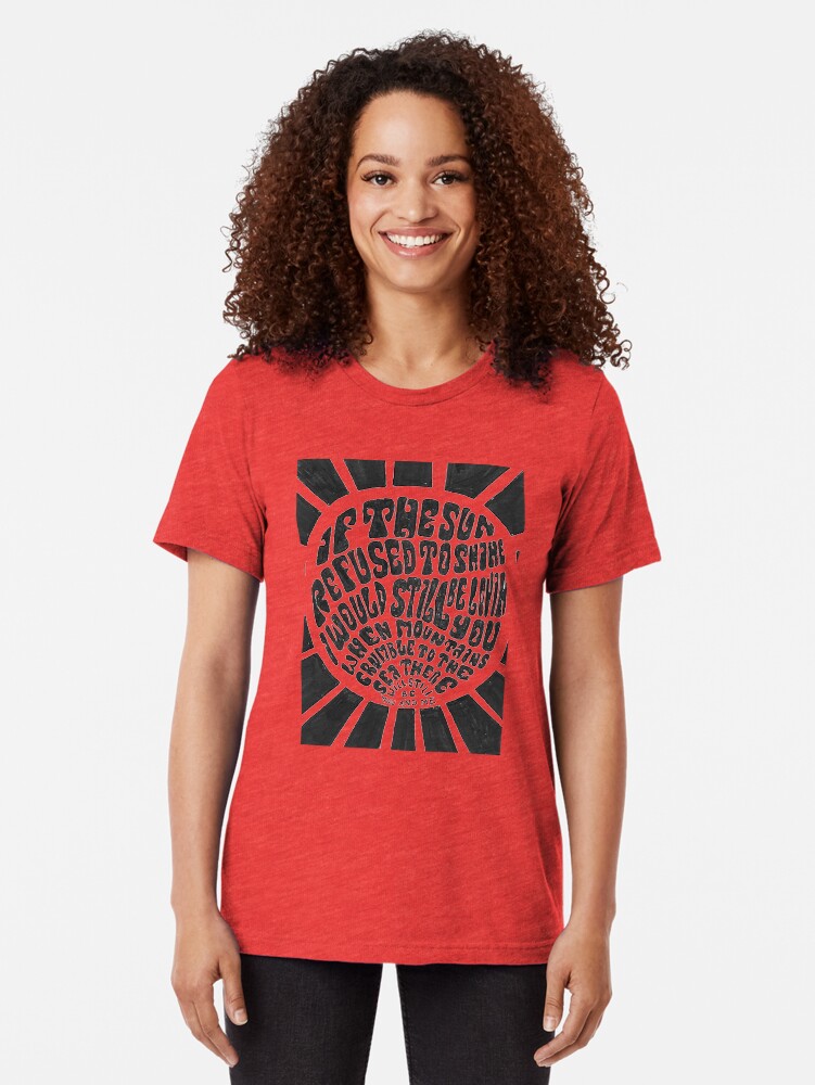 Alternate view of If the sun refused to shine Tri-blend T-Shirt