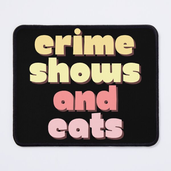 Item preview, Crime Shows And Cats designed and sold by chanonnut.