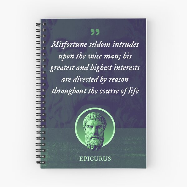 Item preview, Epicurus - Misfortune seldom intrudes upon the wise man; his greatest and highest interests are directed by reason throughout the course of life designed and sold by Syahrasi.