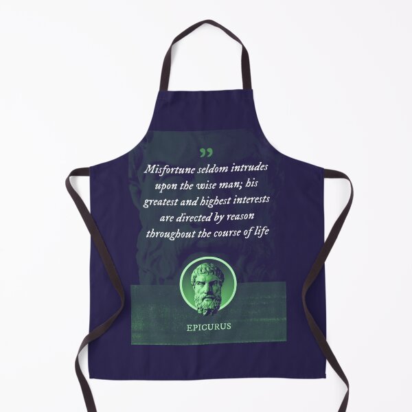 Item preview, Epicurus - Misfortune seldom intrudes upon the wise man; his greatest and highest interests are directed by reason throughout the course of life designed and sold by Syahrasi.