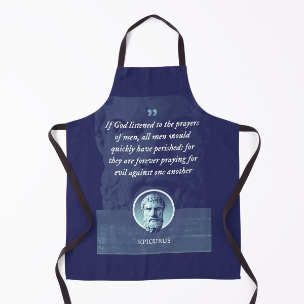 Item preview, Epicurus - If God listened to the prayers of men, all men would quickly have perished: for they are forever praying for evil against one another designed and sold by Syahrasi.