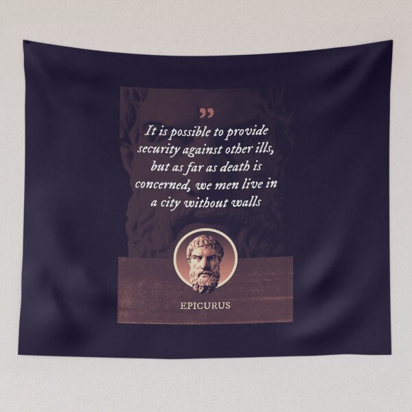 Item preview, Epicurus - It is possible to provide security against other ills, but as far as death is concerned, we men live in a city without walls designed and sold by Syahrasi.
