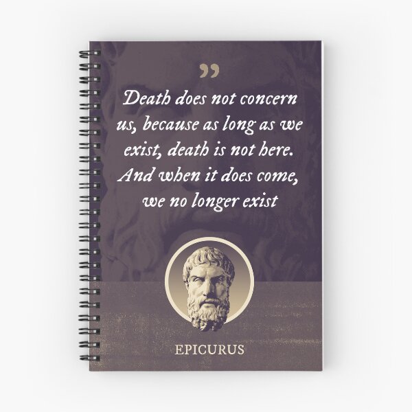 Item preview, Epicurus - Death does not concern us, because as long as we exist, death is not here. And when it does come, we no longer exist designed and sold by Syahrasi.
