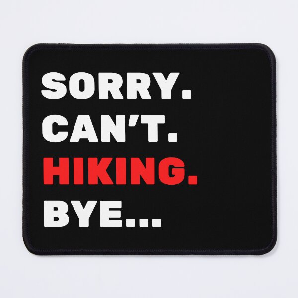 Item preview, Sorry. Can't. Hiking. Bye designed and sold by TheGreenGoat.