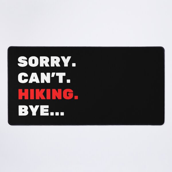 Item preview, Sorry. Can't. Hiking. Bye designed and sold by TheGreenGoat.