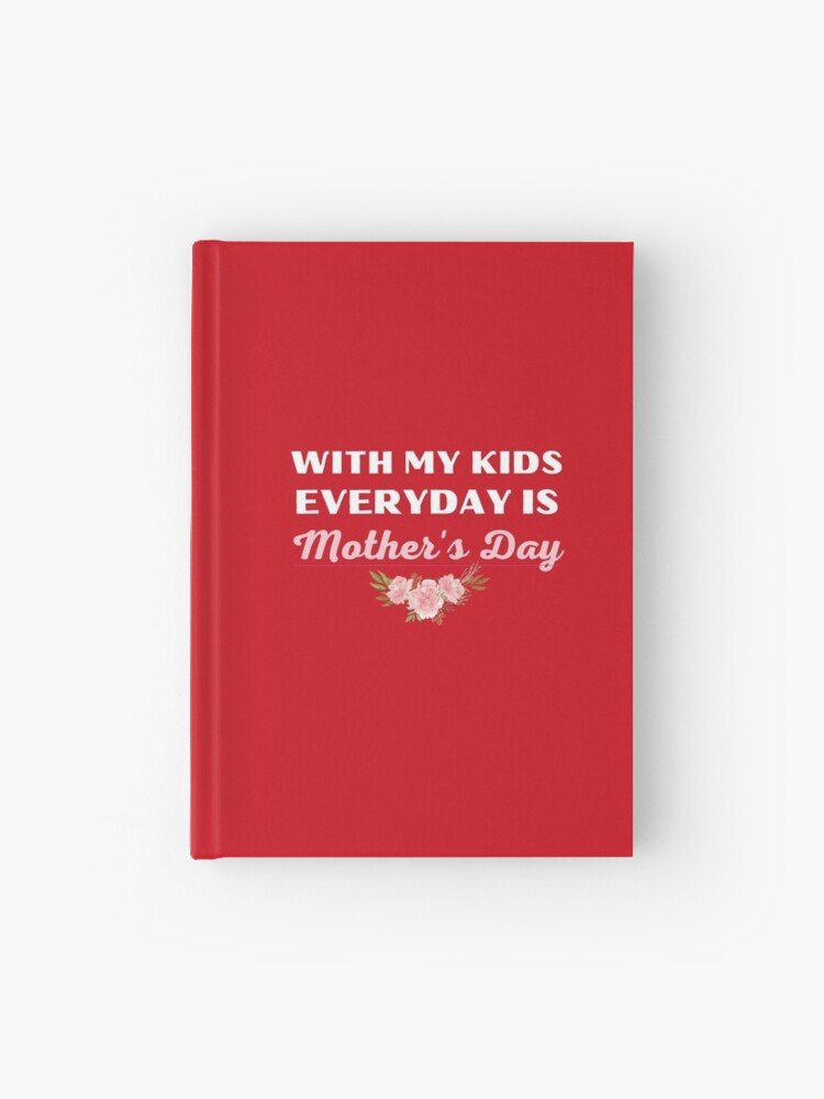 Thumbnail 1 of 3, Journal, WITH MY KIDS, EVERYDAY IS MOTHER'S DAY_01 designed and sold by philevera.