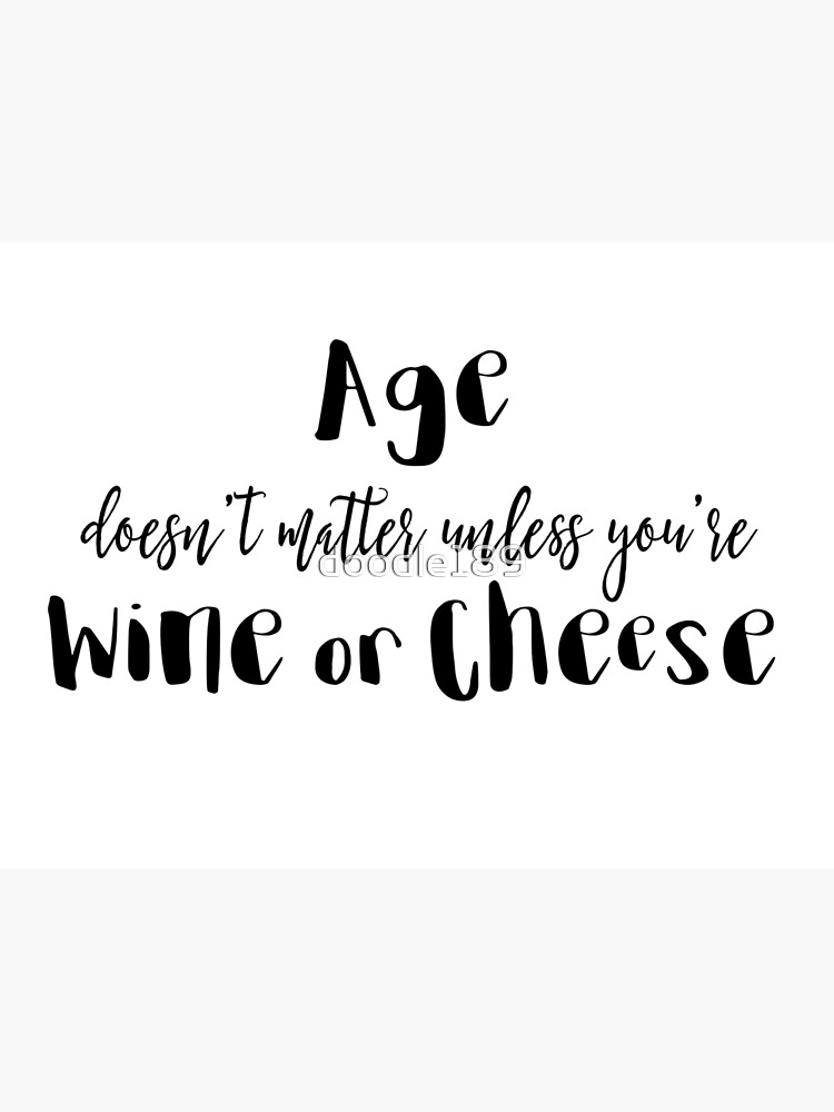 Age doesn't matter unless you're a wine or cheese Postcard for Sale by  doodle189