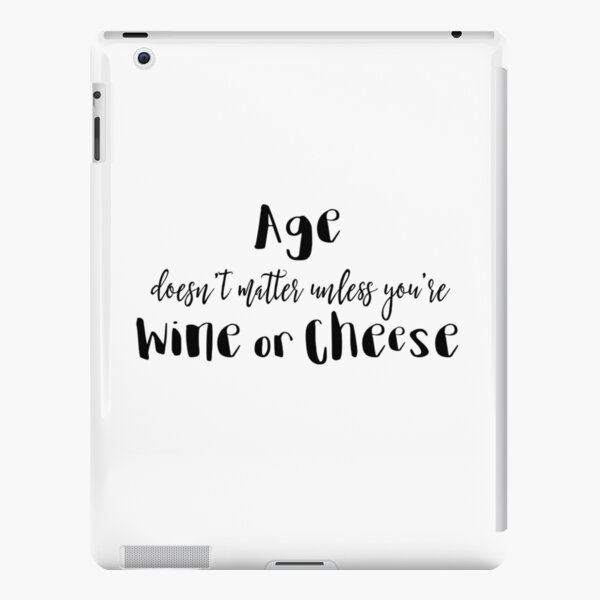 Age Doesn't Matter Unless You're Wine