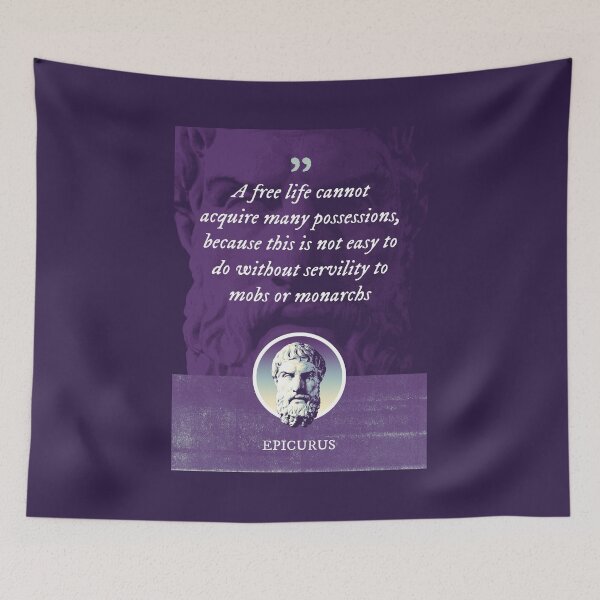 Item preview, Epicurus - A free life cannot acquire many possessions, because this is not easy to do without servility to mobs or monarchs designed and sold by Syahrasi.