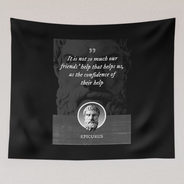 Item preview, Epicurus - It is not so much our friends' help that helps us, as the confidence of their help designed and sold by Syahrasi.