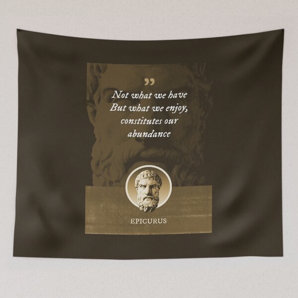 Item preview, Epicurus - Not what we have But what we enjoy, constitutes our abundance designed and sold by Syahrasi.