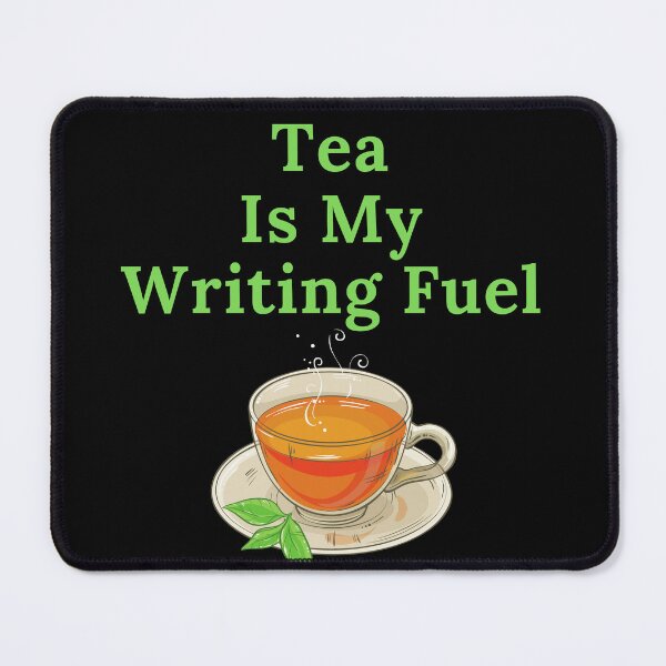 Item preview, Tea Is My Writing Fuel designed and sold by TheKnightWriter.