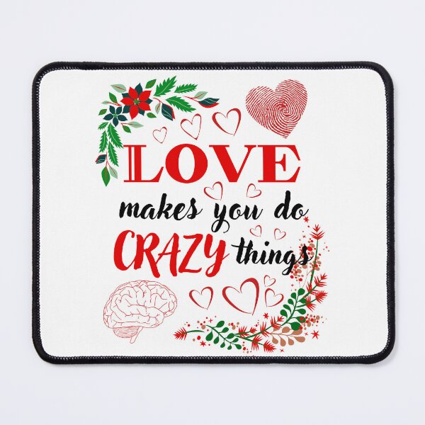 Item preview, Love Makes you Do Crazy Things designed and sold by Printshac.