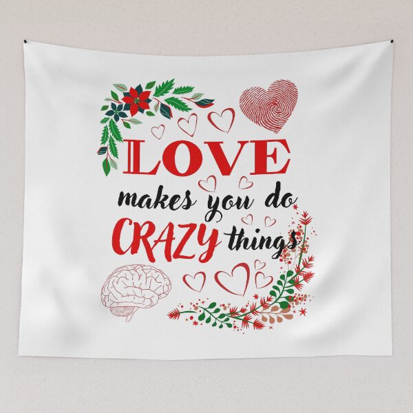 Item preview, Love Makes you Do Crazy Things designed and sold by Printshac.