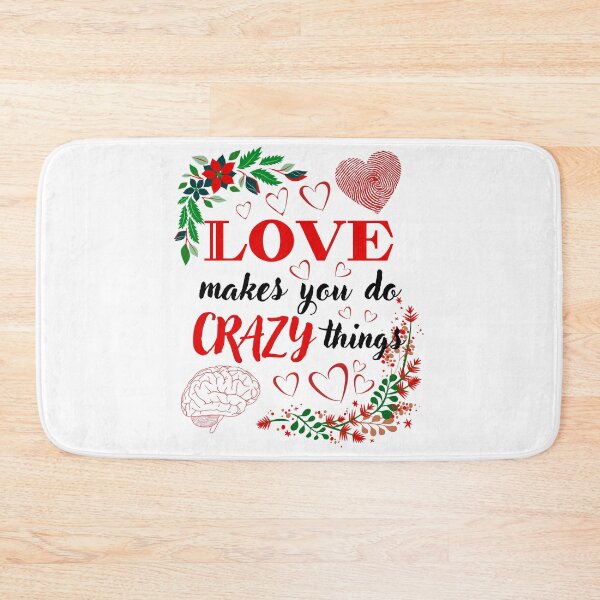 Item preview, Love Makes you Do Crazy Things designed and sold by Printshac.