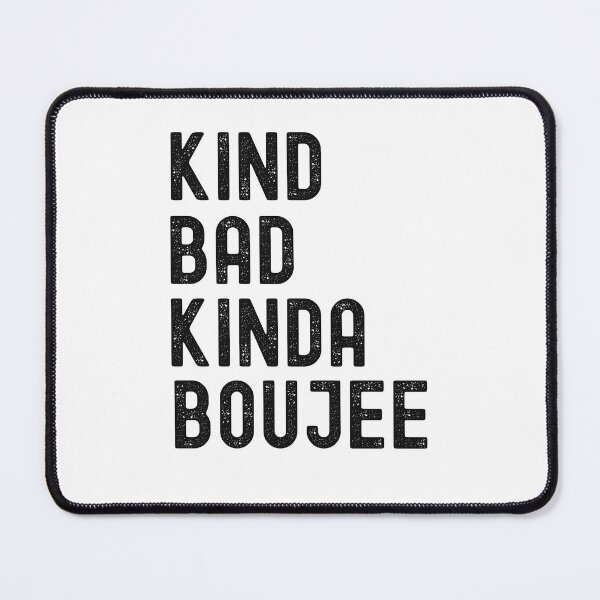 Item preview, Kinda Bad Kinda Boujee, Kinda Booje designed and sold by SportyDogShop.