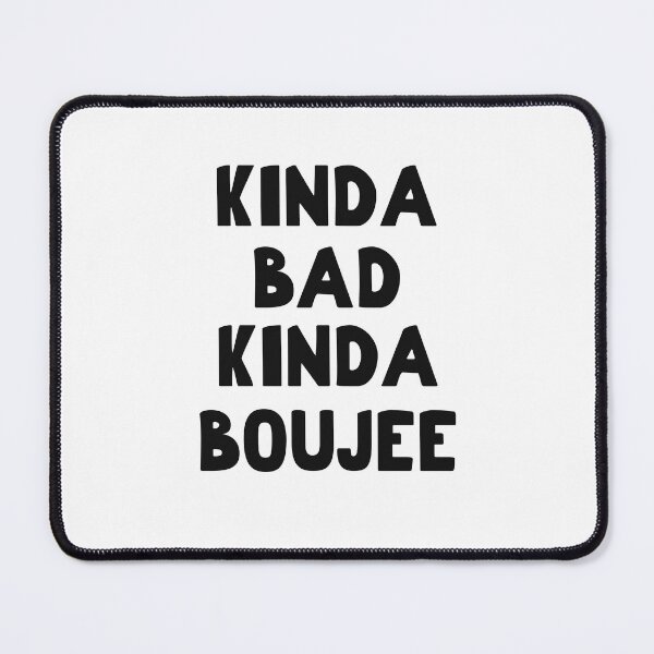 Item preview, Kinda Bad Kinda Boujee, Kinda Booje designed and sold by SportyDogShop.