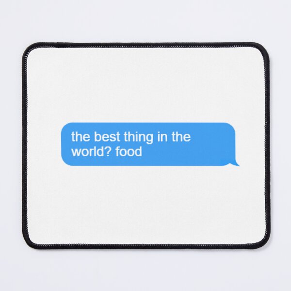 Item preview, The best thing in the world? Food designed and sold by sadboybalzex.