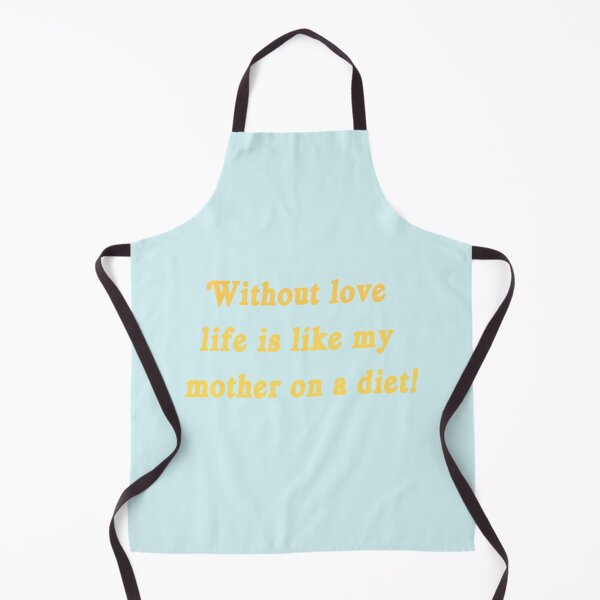 Item preview, Without love life is like my mother on a diet! - Hairspray designed and sold by Roze Quartz.