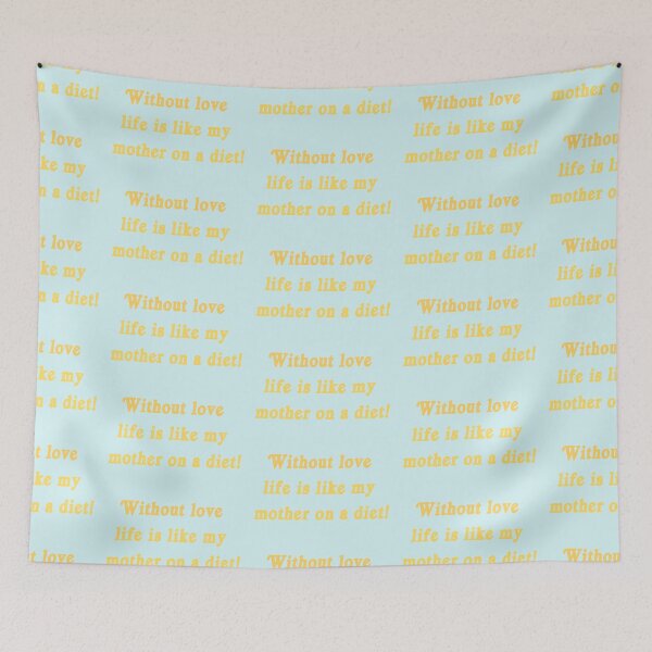 Item preview, Without love life is like my mother on a diet! -  Hairspray designed and sold by Roze Quartz.