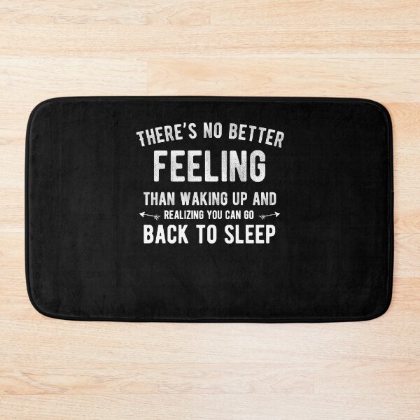 Item preview, There’s no better feeling than waking up and realizing you can go back to sleep. Funny Lazy Quote designed and sold by Quotes ⭐⭐⭐⭐⭐.