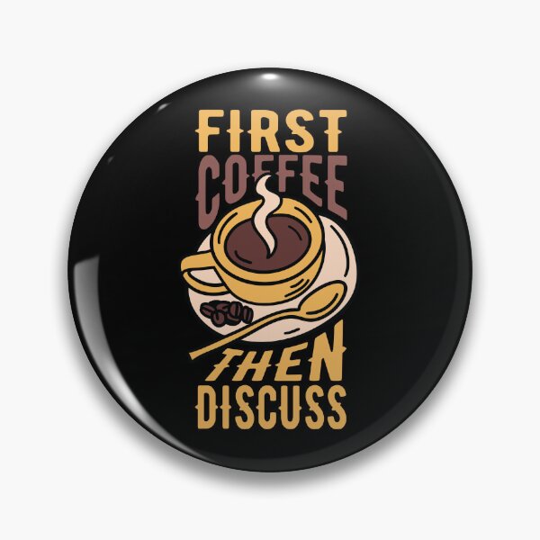 Item preview, First coffee then discuss designed and sold by tagmecool.