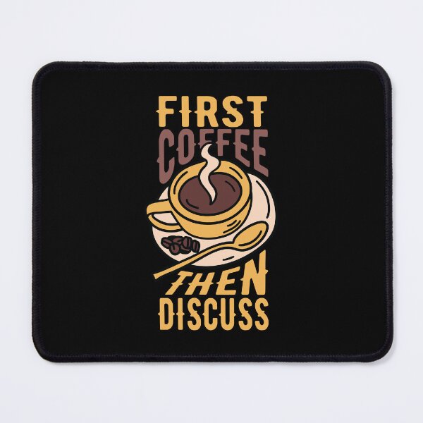 Item preview, First coffee then discuss designed and sold by tagmecool.