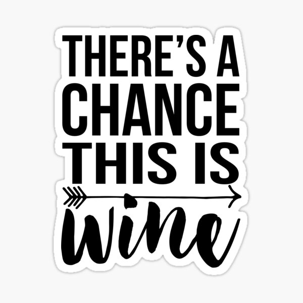 Item preview, There's a Chance This Is Wine designed and sold by redwoodandvine.