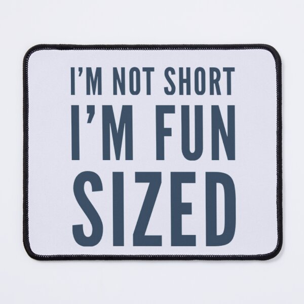 Item preview,  I'm not short I'm fun sized designed and sold by JOY STORE 45.