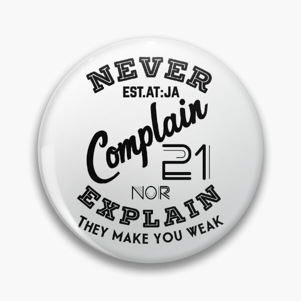 Item preview, NEVER COMPLAIN NOR EXPLAIN THEY MAKE YOU WEAK designed and sold by GAADesignz.