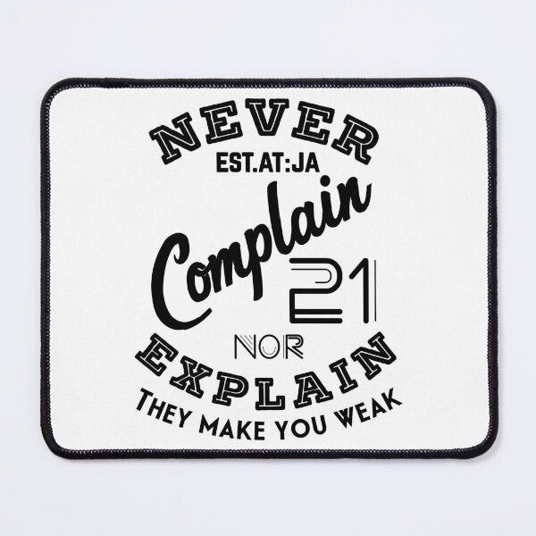 Item preview, NEVER COMPLAIN NOR EXPLAIN THEY MAKE YOU WEAK designed and sold by GAADesignz.
