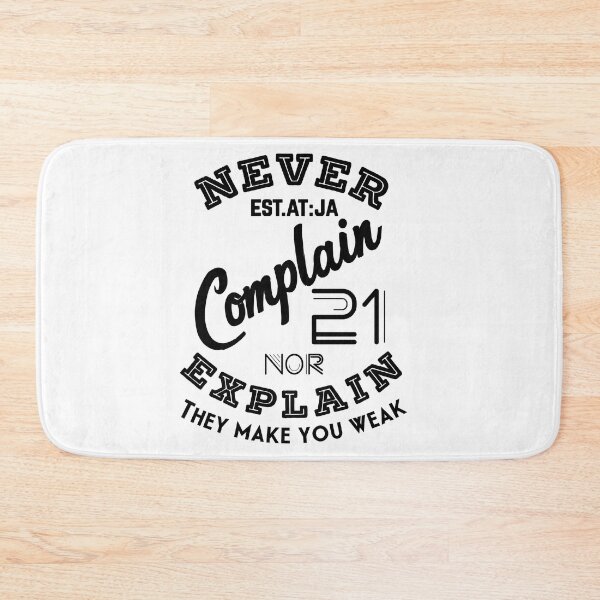 Item preview, NEVER COMPLAIN NOR EXPLAIN THEY MAKE YOU WEAK designed and sold by GAADesignz.