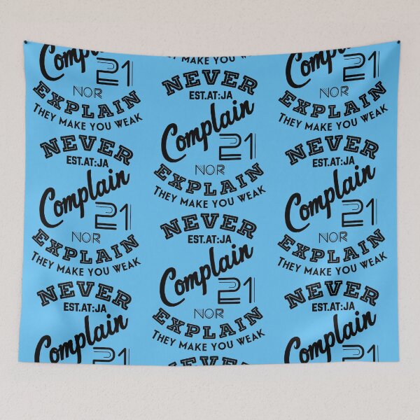 Item preview, NEVER COMPLAIN NOR EXPLAIN THEY MAKE YOU WEAK designed and sold by GAADesignz.