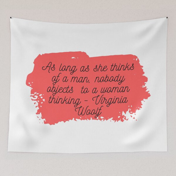 Item preview,  "As Long as she thinks of a man, nobody objects to a woman thinking" | Feminist Womanhood Quotes by Virginia Woolf designed and sold by cattiktoks1718.
