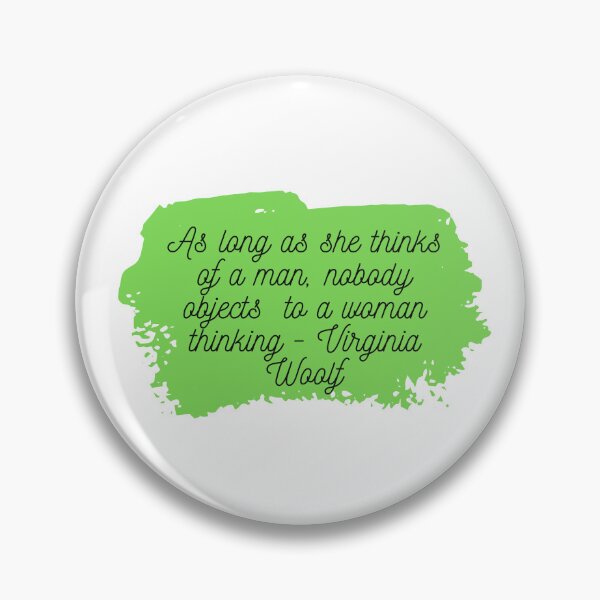 Item preview, "As Long as she thinks of a man, nobody objects to a woman thinking" | Feminist Womanhood Quotes by Virginia Woolf designed and sold by cattiktoks1718.