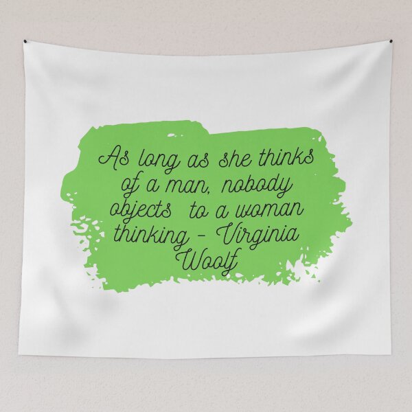 Item preview, "As Long as she thinks of a man, nobody objects to a woman thinking" | Feminist Womanhood Quotes by Virginia Woolf designed and sold by cattiktoks1718.