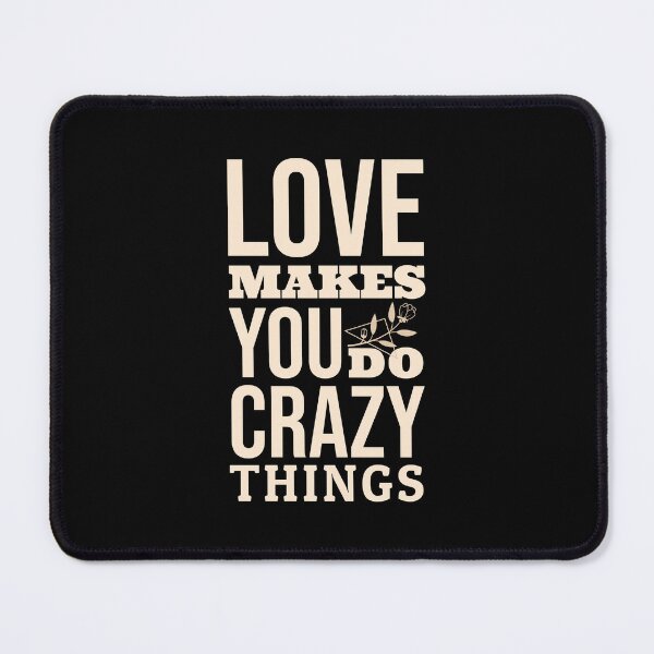 Item preview, Love Makes You Do Crazy Things Quotes designed and sold by JooArtPrints ★★★★★.