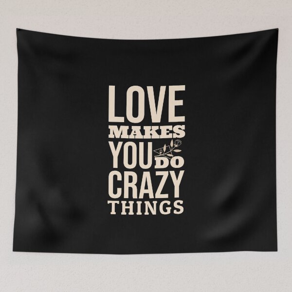 Item preview, Love Makes You Do Crazy Things Quotes  designed and sold by JooArtPrints  ★★★★★.