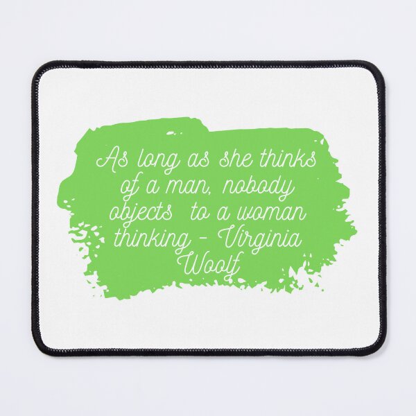 Item preview, "As Long as she thinks of a man, nobody objects to a woman thinking" | Feminist Womanhood Quotes by Virginia Woolf designed and sold by cattiktoks1718.